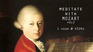 Meditate with Mozart  432Hz Classical Music  Vol 2 [upl. by Aubrie]