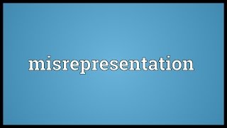 Misrepresentation Meaning [upl. by Cyndia]